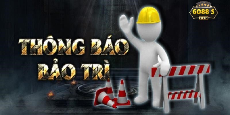 Go88 bảo trì để nâng cấp hệ thống