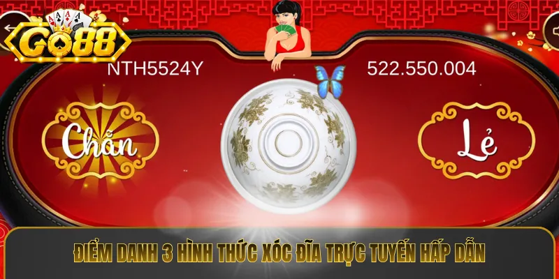 Điểm danh 3 hình thức xóc đĩa trực tuyến hấp dẫn