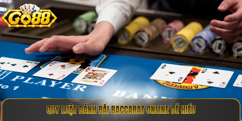 Quy luật đánh bài baccarat online dễ hiểu